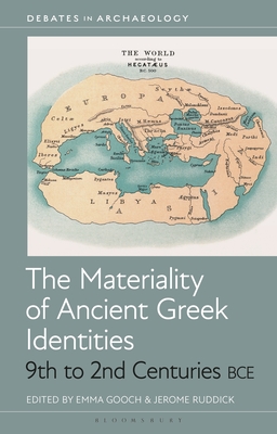 The Materiality of Ancient Greek Identities, 9th to 2nd Centuries Bce - Emma Gooch