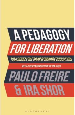 Poza produsului A Pedagogy for Liberation: Dialogues on Transforming Education - Paulo Freire