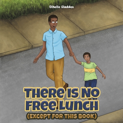 There Is No Free Lunch (Except for this Book) - Ethelle Gladden