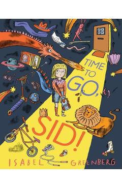 Coperta cărții 'Time to Go, Sid!: A Picture Book - Isabel Greenberg'