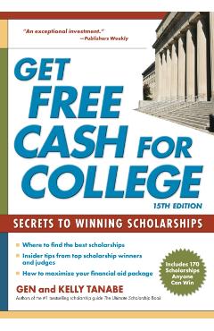 Coperta cărții 'Get Free Cash for College: Secrets to Winning Scholarships - Gen Tanabe'