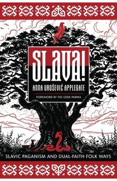 Coperta cărții 'Slava!: Slavic Paganism and Dual-Faith Folk Ways - Anna Urosevic Applegate'