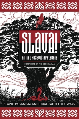 Coperta cărții 'Slava!: Slavic Paganism and Dual-Faith Folk Ways - Anna Urosevic Applegate'