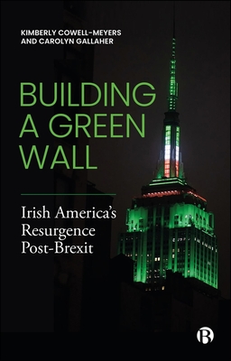 Building a Green Wall: Irish America's Resurgence Post-Brexit - Kimberly Cowell-meyers