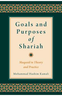 Poza produsului Goals and Purposes of Shariah: Maqasid in Theory and Practice - Mohammad Hashim Kamali