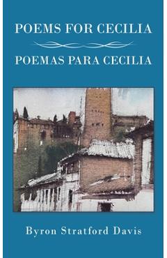 Coperta cărții 'Poems For Cecilia / Poemas Para Cecilia - Byron Stratford Davis'