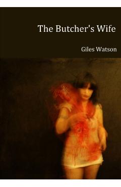 Coperta cărții 'The Butcher's Wife - Giles Watson'