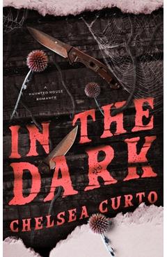 Coperta cărții 'In The Dark - Chelsea Curto'