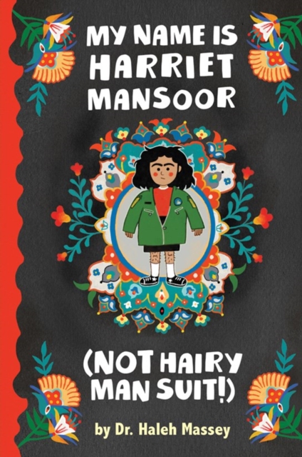 Coperta cărții 'My Name Is Harriet Mansoor (Not Hairy Man Suit!) - Haleh Massey'