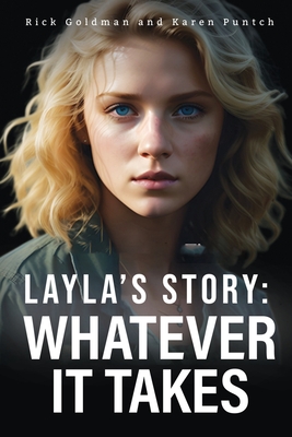 Layla's Story: Whatever it Takes - Rick Goldman