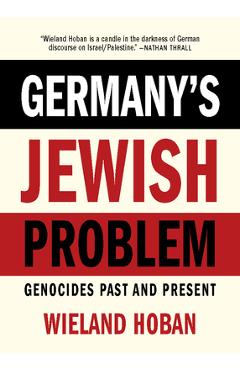 Coperta cărții 'Germany's Jewish Problem: Genocides Past and Present - Wieland Hoban'