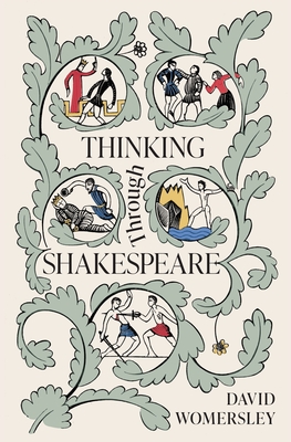Thinking Through Shakespeare - David Womersley