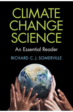 Poza produsului Climate Change Science: An Essential Reader - Richard C. J. Somerville