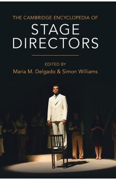 Poza produsului The Cambridge Encyclopedia of Stage Directors - Maria M. Delgado