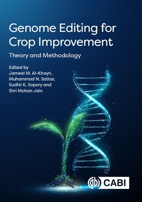 Genome Editing for Crop Improvement: Theory and Methodology - Jameel M. Al-khayri