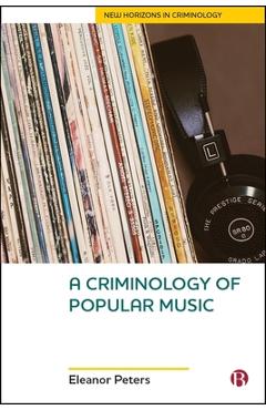 Poza produsului A Criminology of Popular Music - Eleanor Peters