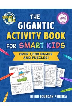 The Gigantic Activity Book for Smart Kids: Over 500 Games and Puzzles! (Smart Kids by American Mensa(r)) - Diego Jourdan Pereira