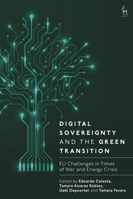 Digital Sovereignty and the Green Transition: EU Challenges in Times of War and Energy Crisis - Edoardo Celeste
