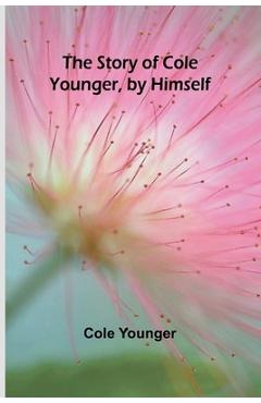 Coperta cărții 'The Story of Cole Younger, by Himself - Cole Younger'