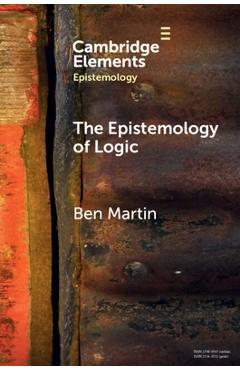 Poza produsului The Epistemology of Logic - Ben Martin