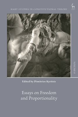 Essays on Freedom and Proportionality - Dimitrios Kyritsis