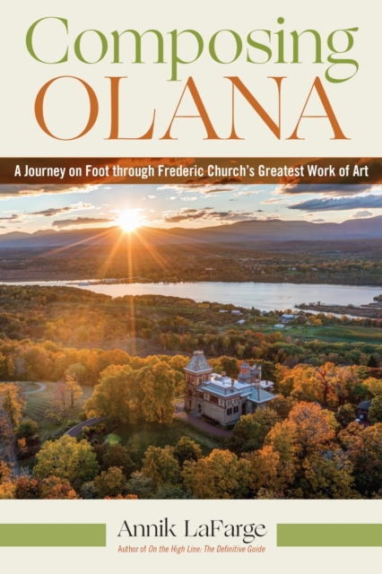 Coperta cărții 'Composing Olana: A Journey on Foot Through an American Landscape - Annik Lafarge'