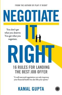 Coperta cărții 'Negotiate It Right: 16 Rules for landing the best job offer -'