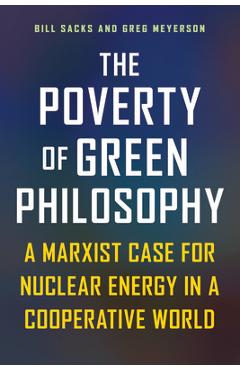 Coperta cărții 'The Poverty of Green Philosophy: A Marxist Case for Nuclear Energy in a Cooperative World - Bill Sacks'