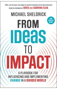 Coperta cărții 'From Ideas to Impact: A Playbook for Influencing and Implementing Change in a Divided World - Michael Sheldrick'