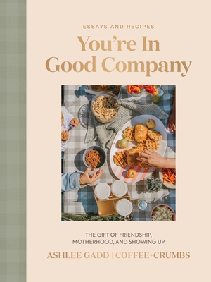 Coperta cărții 'You're in Good Company: The Gift of Friendship, Motherhood, and Showing Up - Ashlee Gadd'
