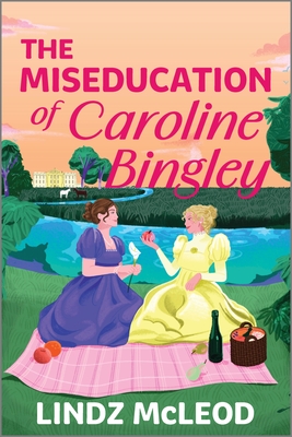 Coperta cărții 'The Miseducation of Caroline Bingley: A Sapphic Regency Historical Romance of Forbidden Love - Lindz Mcleod'