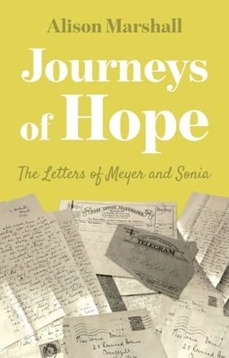 Journeys of Hope: The Letters of Meyer and Sonia - Alison Marshall