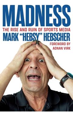 Poza produsului Madness: The Rise and Ruin of Sports Media - Mark Hebscher