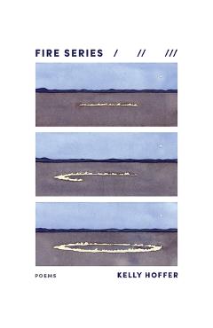 Coperta cărții 'Fire Series: Poems - Kelly Hoffer'