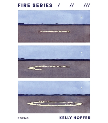 Coperta cărții 'Fire Series: Poems - Kelly Hoffer'