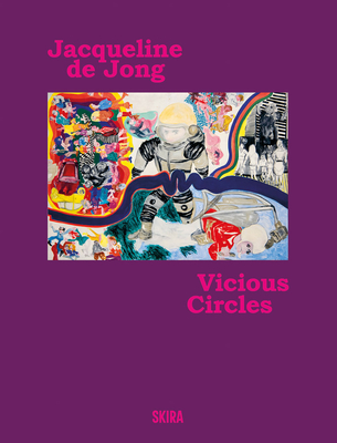 Jacqueline de Jong: Vicious Circles - Jacqueline De Jong