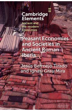 Poza produsului Peasant Economies and Societies in Ancient Roman Iberia - Jesús Bermejo Tirado