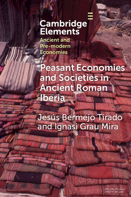 Peasant Economies and Societies in Ancient Roman Iberia - Jesús Bermejo Tirado