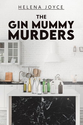 The Gin Mummy Murders - Helena Joyce