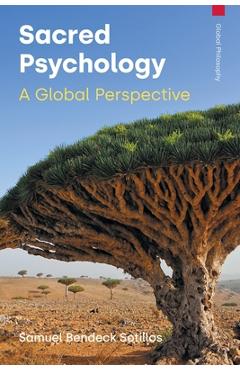 Sacred Psychology: A Global Perspective - Samuel Bendeck Sotillos