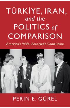 Poza produsului Türkiye, Iran, and the Politics of Comparison - Perin E. Gürel