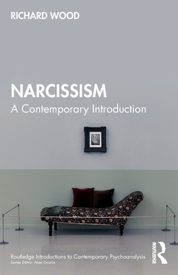 Narcissism: A Contemporary Introduction - Richard Wood