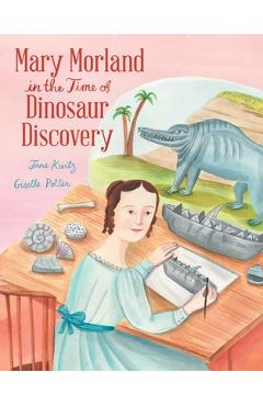 Poza produsului Mary Morland in the Time of Dinosaur Discovery - Jane Kurtz