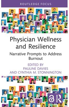 Coperta cărții 'Physician Wellness and Resilience: Narrative Prompts to Address Burnout - Pauline Davies'