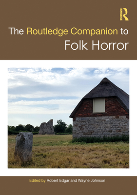 The Routledge Companion to Folk Horror - Robert Edgar
