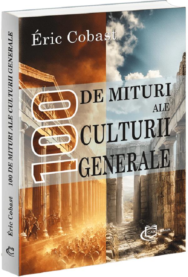 100 de mituri ale culturii generale - Eric Cobast