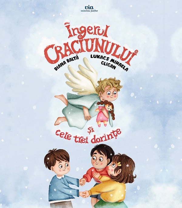 Ingerul Craciunului si cele trei dorinte - Lukacs Mihaela Gligan