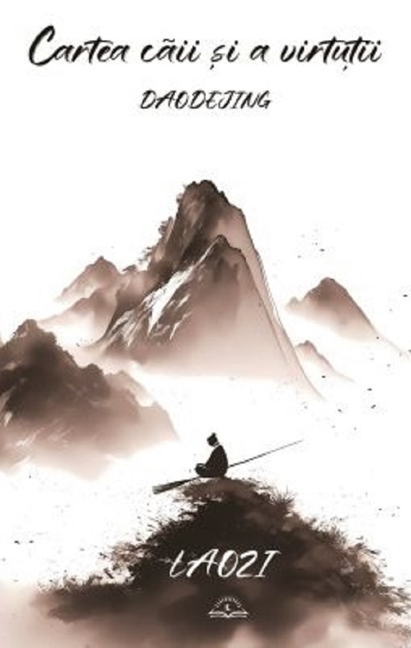Daodejing. Cartea caii si a virtutii - Laozi