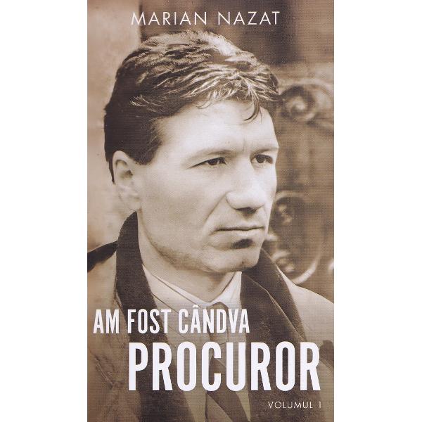 Pachet 2 volume: Am fost candva procuror - Marian Nazat