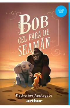 Poza produsului Bob cel fara de seaman - Katherine Applegate